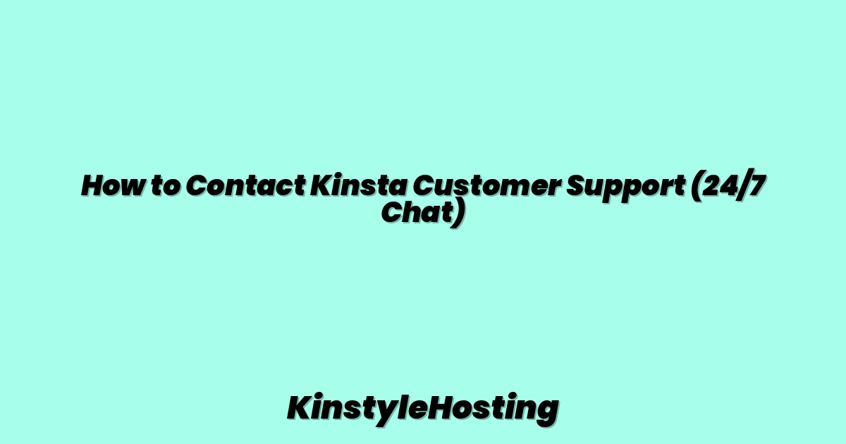 How to Contact Kinsta Customer Support (24/7 Chat)