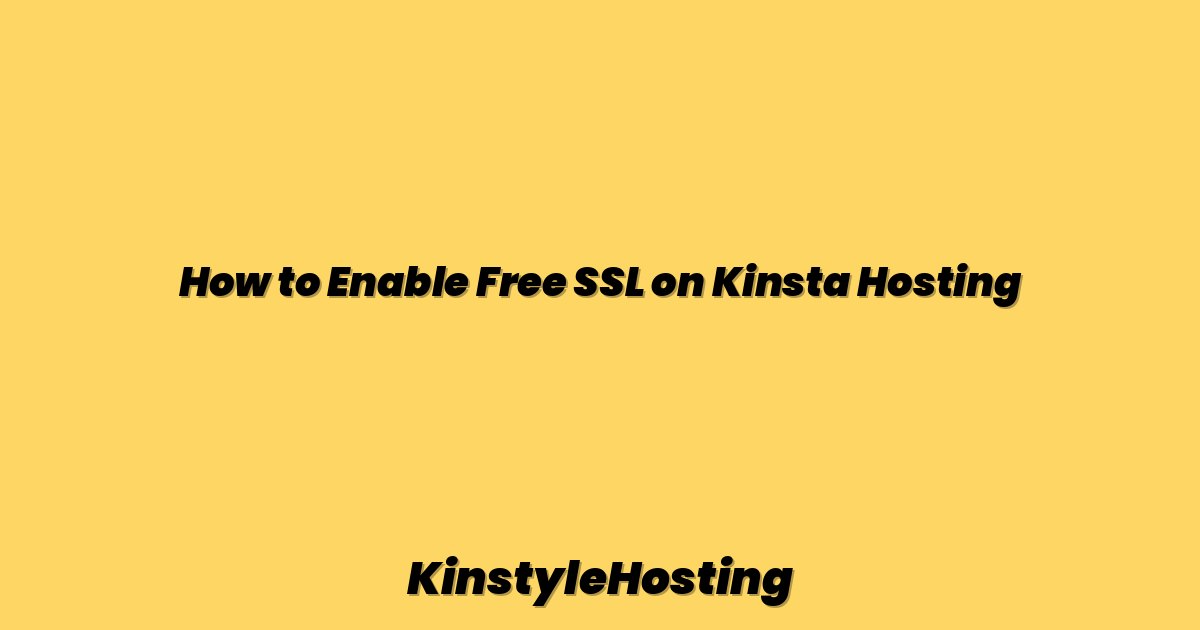How to Enable Free SSL on Kinsta Hosting