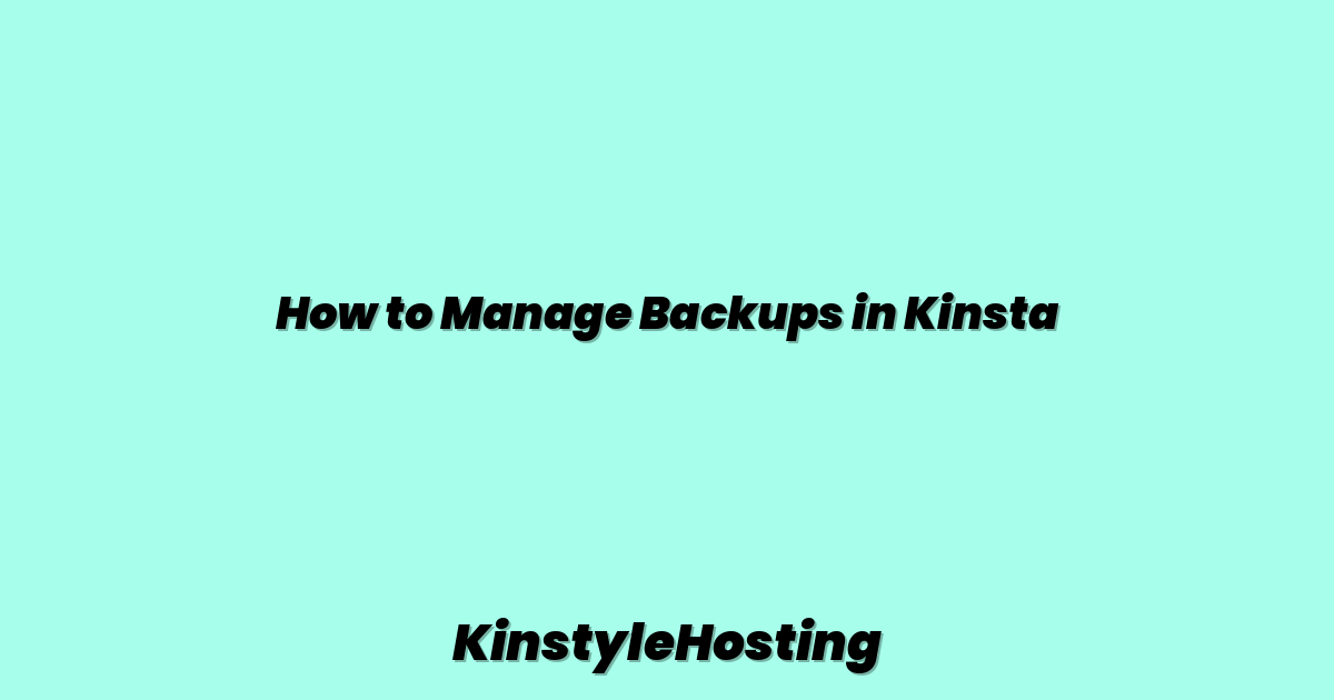 How to Manage Backups in Kinsta