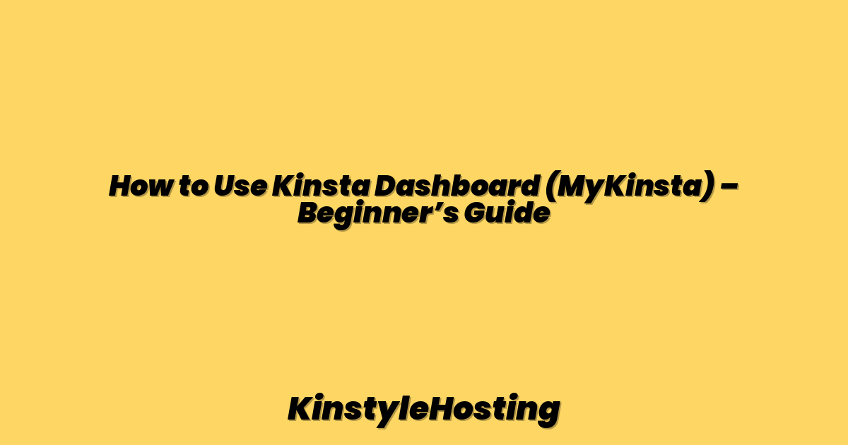 How to Use Kinsta Dashboard (MyKinsta) – Beginner’s Guide