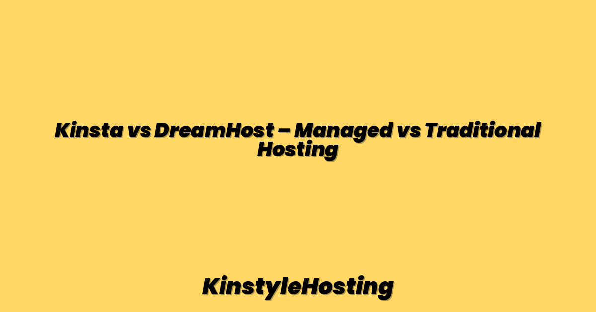 Kinsta vs DreamHost – Managed vs Traditional Hosting