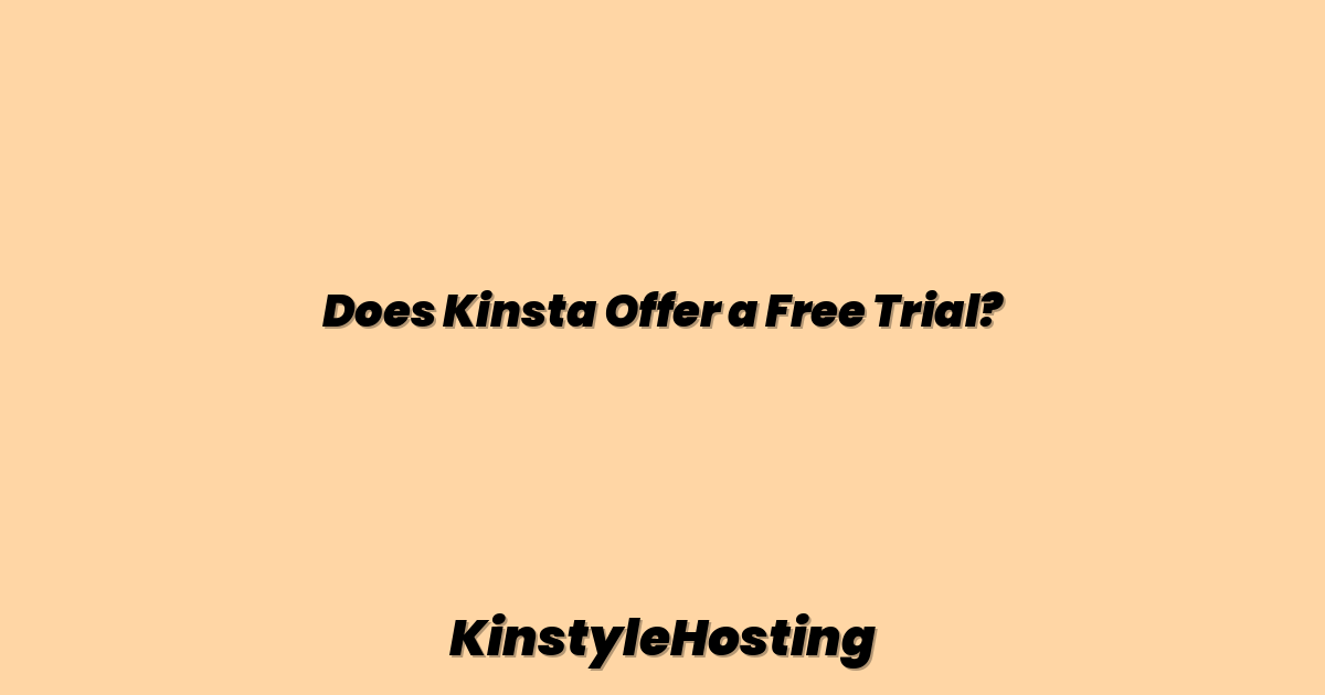 Does Kinsta Offer a Free Trial?